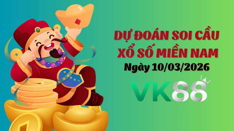 VK88 Dự Đoán Soi Cầu Xổ Số Miền Nam Ngày 10/03/2026 - Dự Đoán Con Lô Chuẩn Nhất