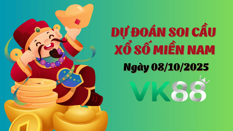 VK88 Dự Đoán Soi Cầu Xổ Số Miền Nam Ngày 08/10/2025 - Dự Đoán Chính Xác Nhất