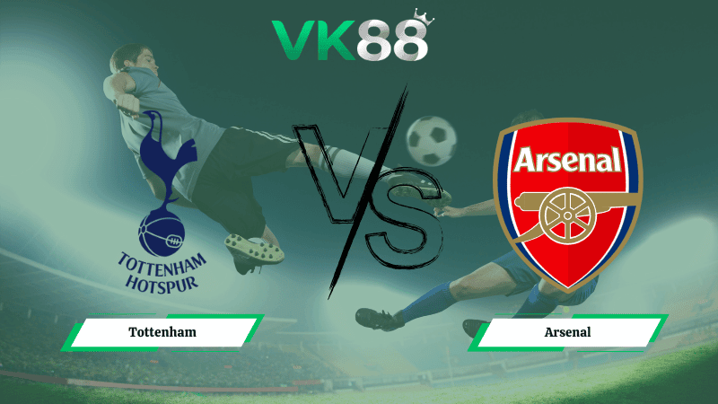 VK88 Nhận định soi kèo Tottenham vs Arsenal  23h30 ngày 22/02/2026 – Ngoại hạng Anh