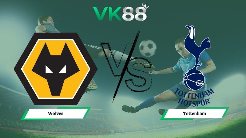 VK88 Nhận định soi kèo Wolves vs Tottenham 21h00 ngày 25/04/2026 – Ngoại hạng Anh