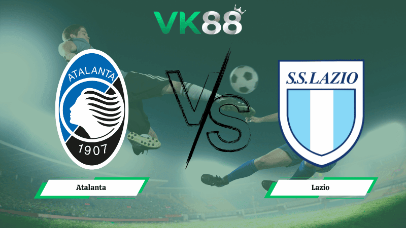 VK88 Nhận định soi kèo Atalanta vs Lazio 02h00 ngày 23/04/2026 – Coppa Italia