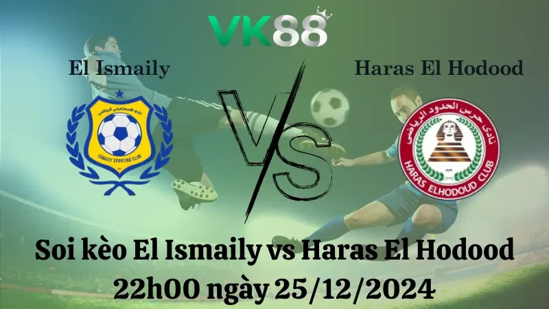 VK88 Nhận định soi kèo El Ismaily vs Haras El Hodood 22h00 ngày 25/12/2024 - Ngoại hạng Ai Cập