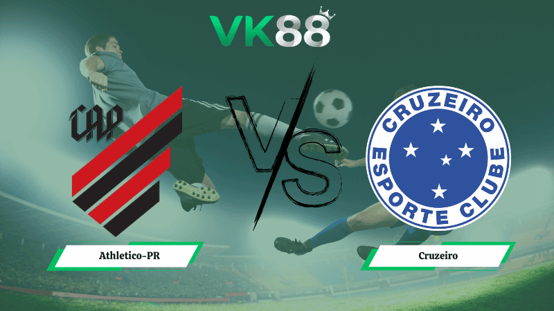 VK88 Nhận định soi kèo Athletico-PR vs Cruzeiro 05h30 ngày 19/03/2026 – VĐQG Brazil