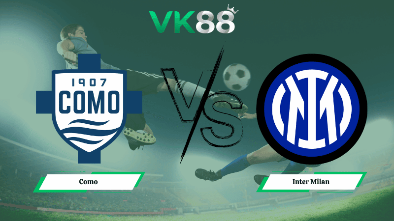 VK88 Nhận định soi kèo Como vs Inter Milan 01h45 ngày 13/04/2026 – Serie A
