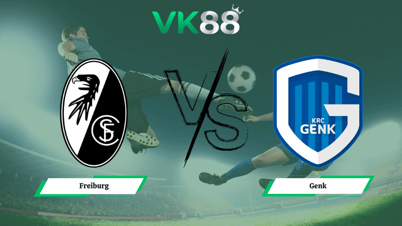 VK88 Nhận định soi kèo Freiburg vs Genk 00h45 ngày 20/03/2026 – Europa League
