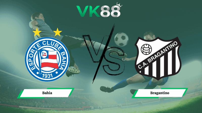 VK88 Nhận định soi kèo Bahia vs Bragantino 05h00 ngày 19/03/2026 – VĐQG Brazil