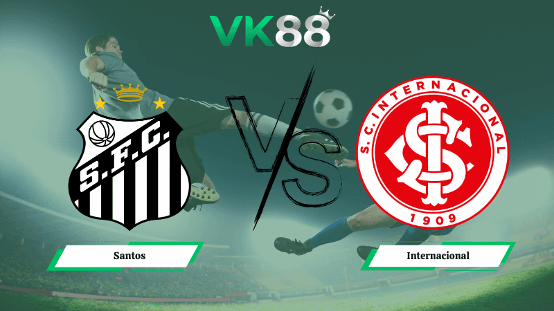 VK88 Nhận định soi kèo Santos vs Internacional 07h30 ngày 19/03/2026 – VĐQG Brazil
