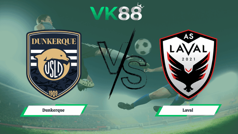 VK88 Nhận định soi kèo Dunkerque vs Laval 01h45 ngày 21/04/2026 – Hạng 2 Pháp