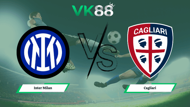 VK88 Nhận định soi kèo Inter Milan vs Cagliari 01h45 ngày 18/04/2026 – Serie A
