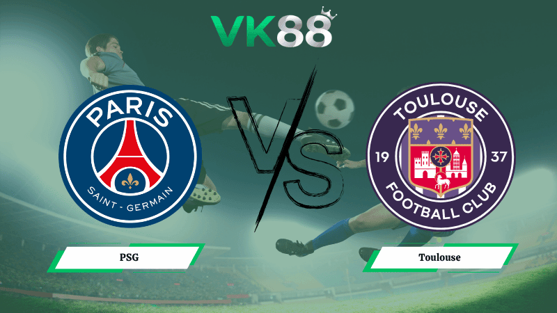 VK88 Nhận định soi kèo PSG vs Toulouse 01h45 ngày 04/04/2026 – Ligue 1