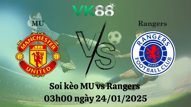 VK88 Nhận định soi kèo MU vs Rangers 03h00 ngày 24/01/2025 - Europa League