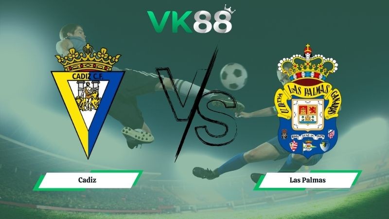VK88 Nhận định soi kèo Cadiz vs Las Palmas 01h30 ngày 28/04/2026 – Hạng 2 Tây Ban Nha