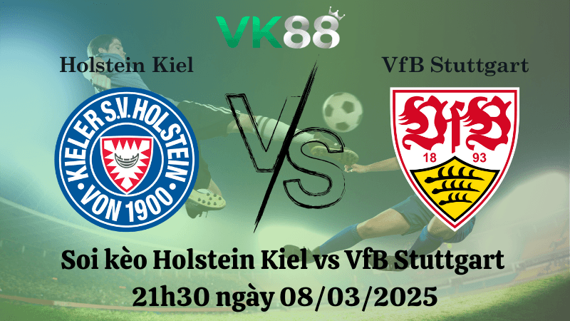 VK88 Nhận định soi kèo Holstein Kiel vs VfB Stuttgart 21h30 ngày 08/03/2025 - Bundesliga