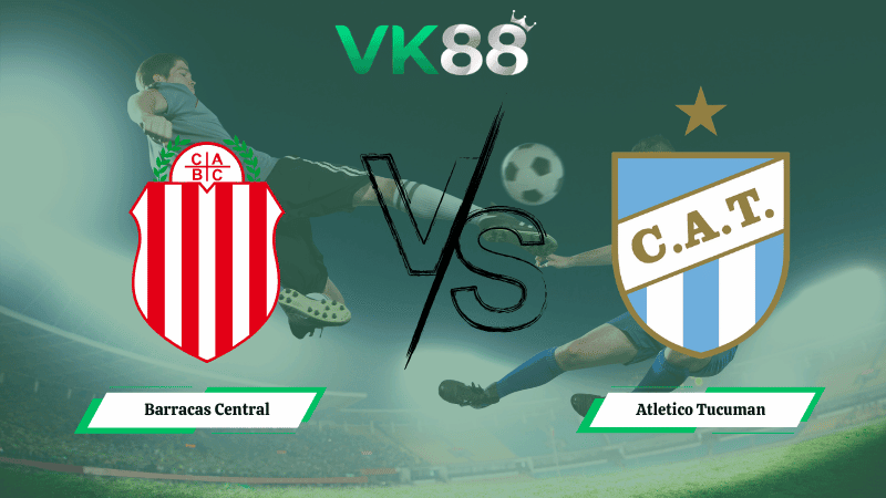 VK88 Nhận định soi kèo Barracas Central vs Atletico Tucuman 01h30 ngày 17/03/2026 – VĐQG Argentina