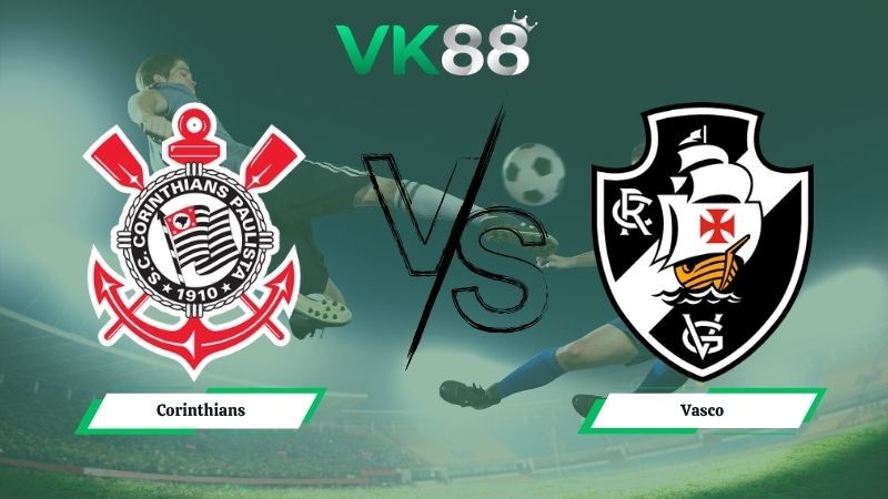 VK88 Nhận định soi kèo Corinthians vs Vasco 02h00 ngày 27/04/2026 – VĐQG Brazil