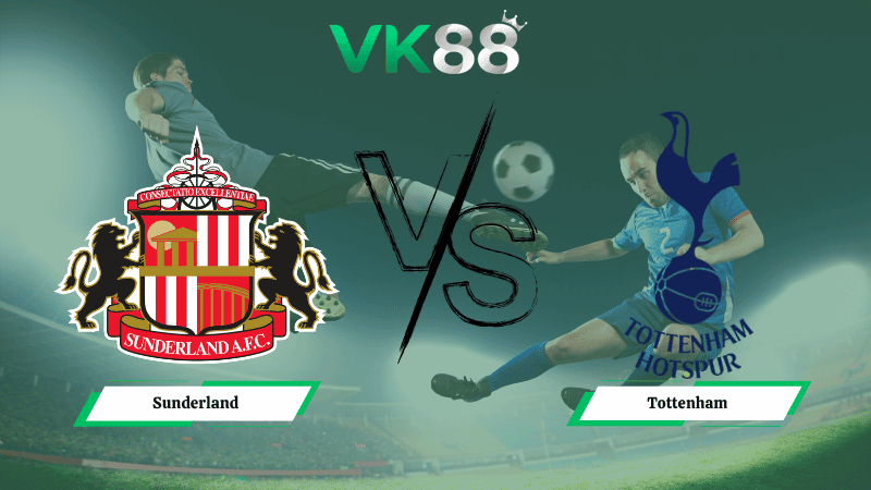 VK88 Nhận định soi kèo Sunderland vs Tottenham 20h00 ngày 12/04/2026 – Ngoại hạng Anh