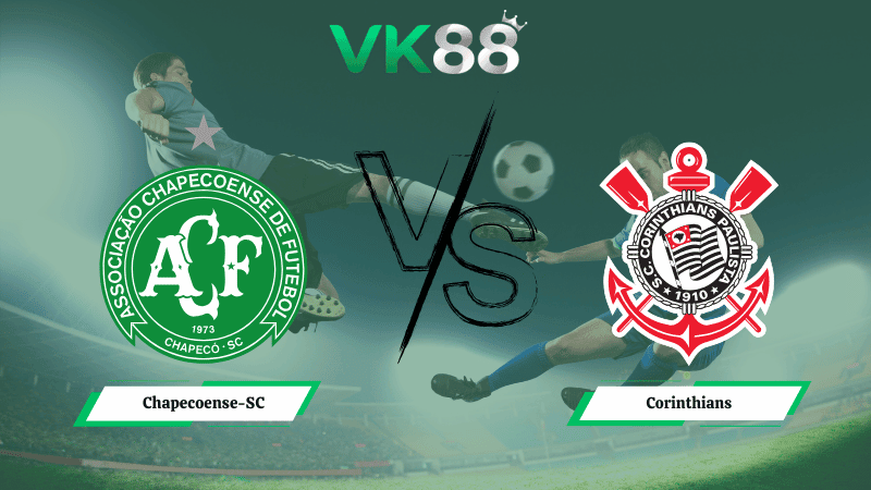 VK88 Nhận định soi kèo Chapecoense-SC vs Corinthians 07h30 ngày 20/03/2026 – VĐQG Brazil