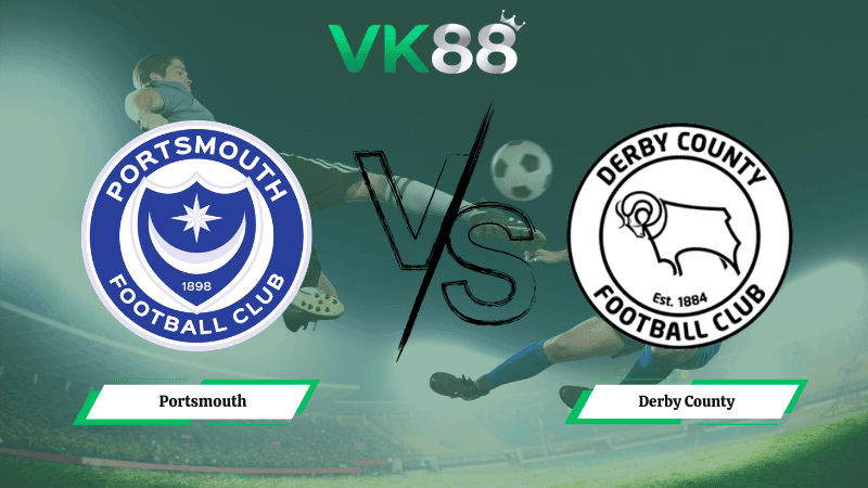 VK88 Nhận định soi kèo Portsmouth vs Derby County 03h00 ngày 17/03/2026 – Hạng nhất Anh