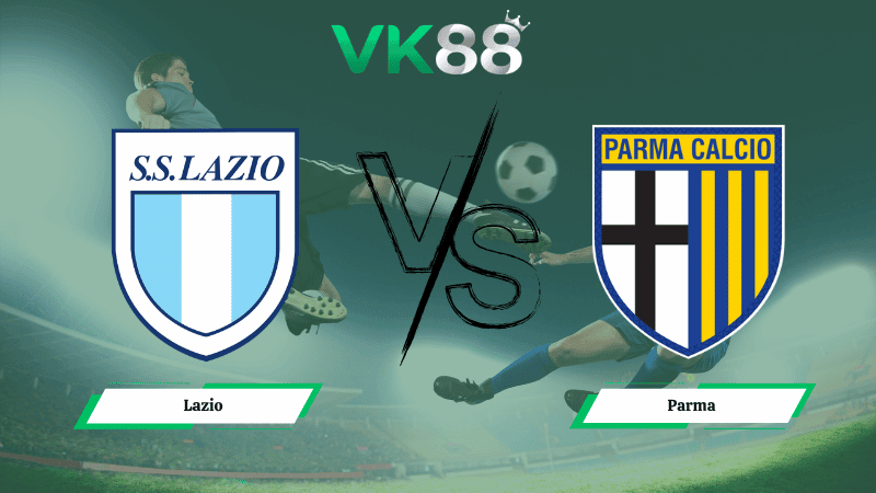 VK88 Nhận định soi kèo Lazio vs Parma 01h45 ngày 05/04/2026 – Serie A