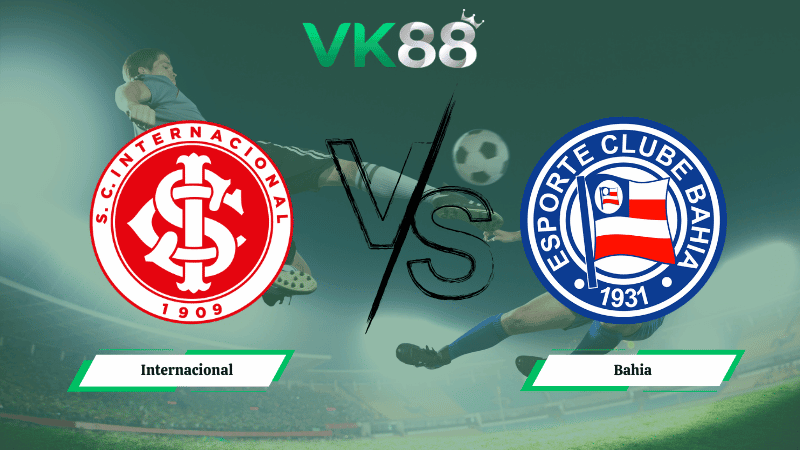VK88 Nhận định soi kèo Internacional vs  Bahia 02h00 ngày 16/03/2026 – VĐQG Brazil