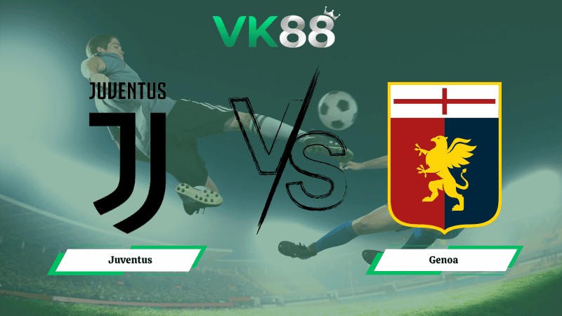 VK88 Nhận định soi kèo Juventus vs Genoa 23h00 ngày 06/04/2026 – Serie A
