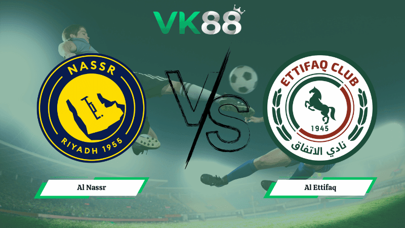VK88 Nhận định soi kèo Al Nassr vs Al Ettifaq 01h00 ngày 16/04/2026 – Saudi Professional League