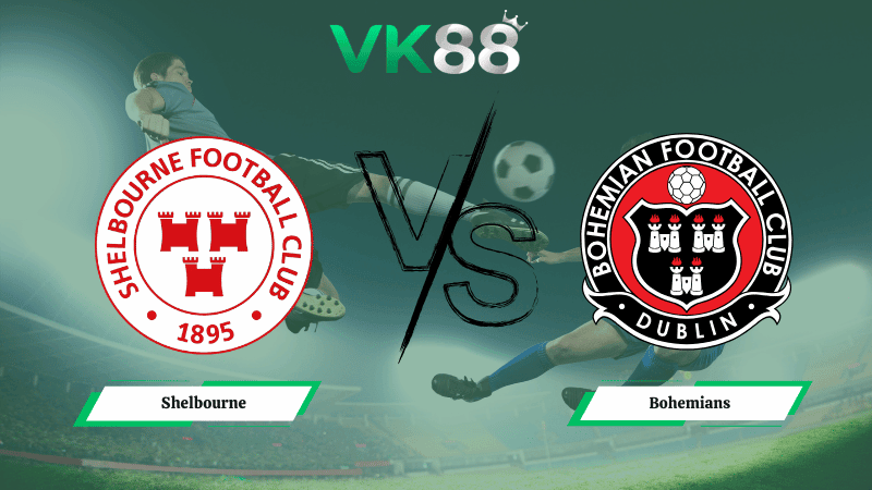VK88 Nhận định soi kèo Shelbourne vs  Bohemians 02h45 ngày 17/03/2026 – VĐQG Ireland