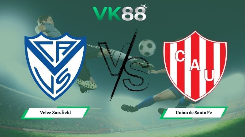 VK88 Nhận định soi kèo Velez Sarsfield vs Union de Santa Fe 04h45 ngày 28/04/2026 – VĐQG Argentina