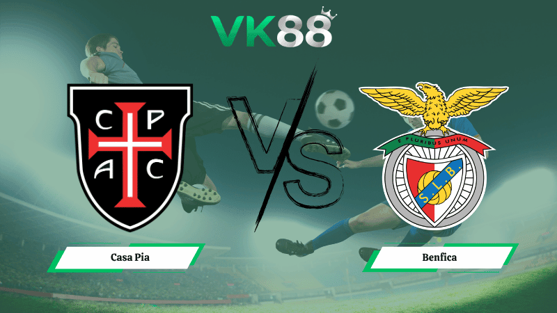 VK88 Nhận định soi kèo Casa Pia vs Benfica 02h45 ngày 07/04/2026 – VĐQG Bồ Đào Nha