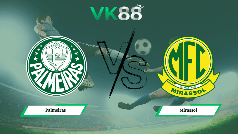VK88 Nhận định soi kèo Palmeiras vs Mirassol 04h30 ngày 16/03/2026 – VĐQG Brazil