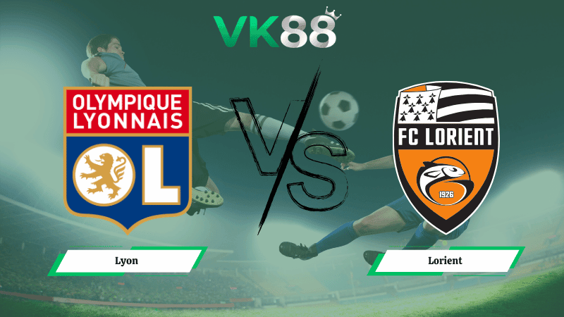 VK88 Nhận định soi kèo Lyon vs Lorient 01h45 ngày 13/04/2026 – Ligue 1