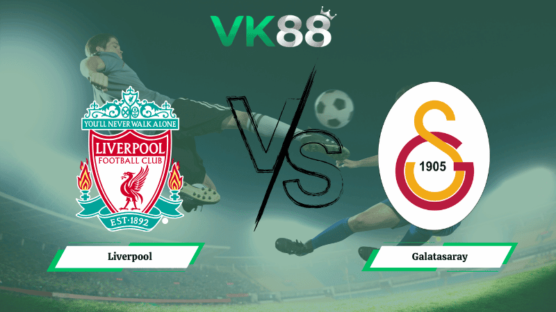 VK88 Nhận định soi kèo Liverpool vs Galatasaray 03h00 ngày 19/03/2026 – Champions League