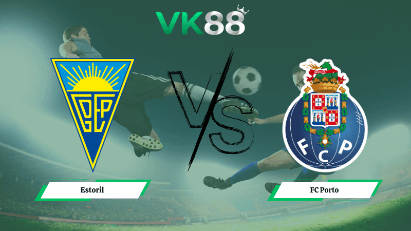 VK88 Nhận định soi kèo Estoril vs FC Porto 02h30 ngày 13/04/2026 – VĐQG Bồ Đào Nha