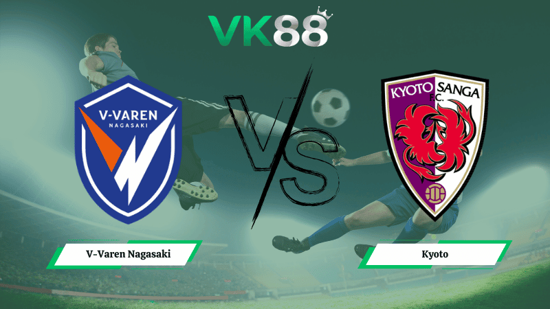 VK88 Nhận định soi kèo V-Varen Nagasaki vs  Kyoto 17h00 ngày 18/03/2026 – VĐQG Nhật Bản