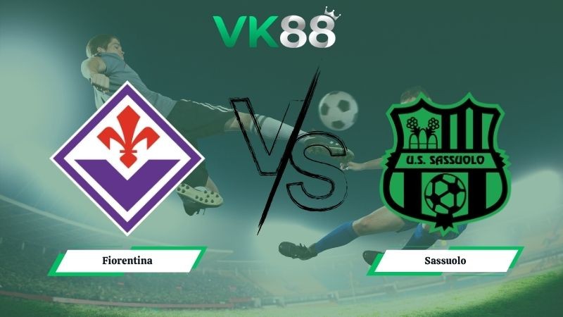 VK88 Nhận định soi kèo Fiorentina vs Sassuolo 17h30 ngày 26/04/2026 – Serie A