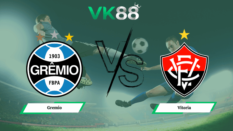 VK88 Nhận định soi kèo Gremio vs Vitoria 05h00 ngày 20/03/2026 – VĐQG Brazil