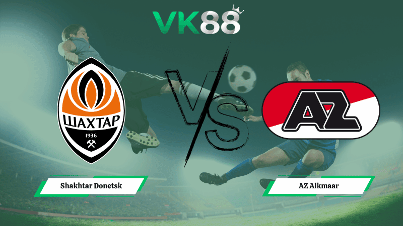 VK88 Nhận định soi kèo Shakhtar Donetsk vs AZ Alkmaar 02h00 ngày 10/04/2026 – Conference League