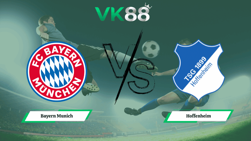 VK88 Nhận định soi kèo Bayern Munich vs Hoffenheim 23h30 ngày 08/02/2026 –  Bundesliga